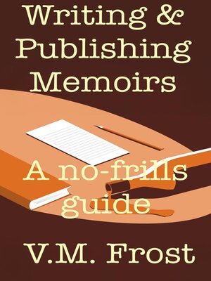 cover image of Writing & Publishing Memoirs--A no-frills guide